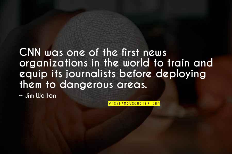 Being Content Alone Quotes By Jim Walton: CNN was one of the first news organizations