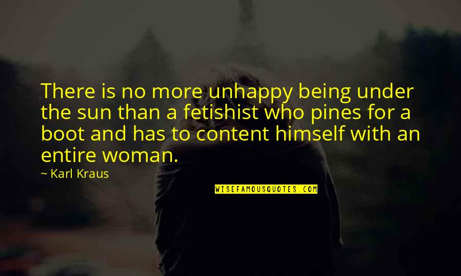 Being Content Quotes By Karl Kraus: There is no more unhappy being under the