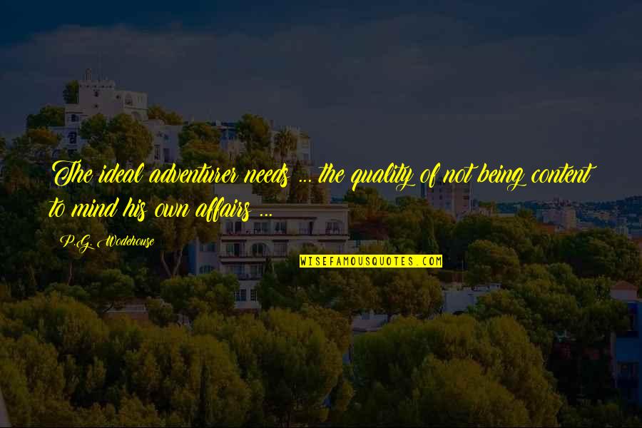 Being Content Quotes By P.G. Wodehouse: The ideal adventurer needs ... the quality of