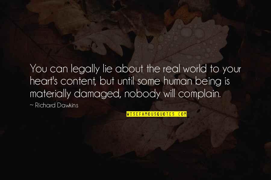 Being Content Quotes By Richard Dawkins: You can legally lie about the real world