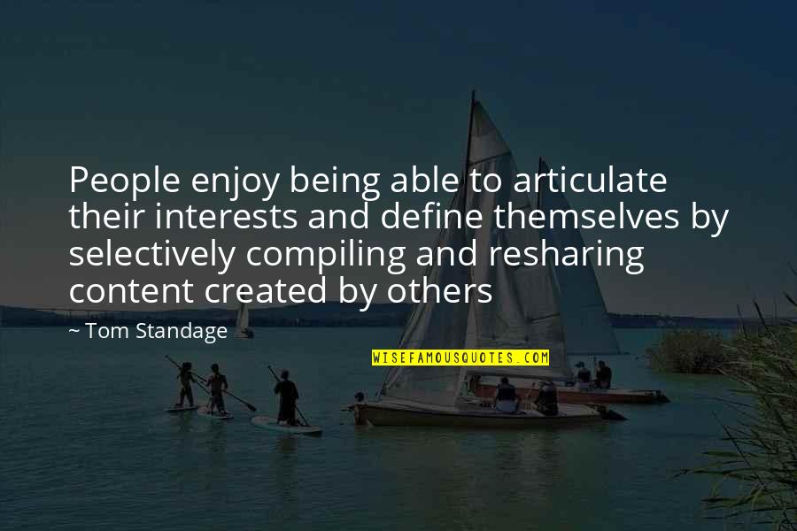 Being Content Quotes By Tom Standage: People enjoy being able to articulate their interests