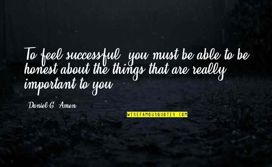 Being Contented Of What You Are Quotes By Daniel G. Amen: To feel successful, you must be able to