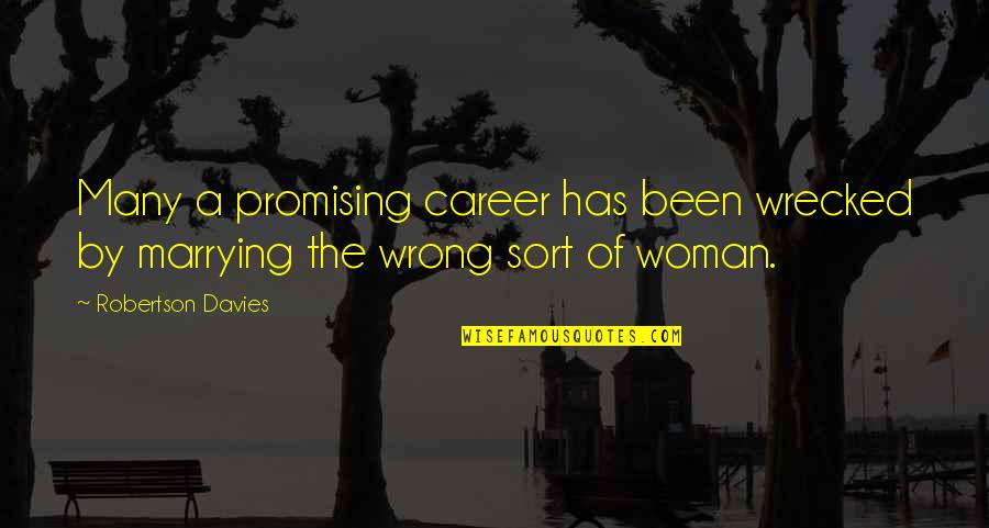 Being Contented With Someone Quotes By Robertson Davies: Many a promising career has been wrecked by