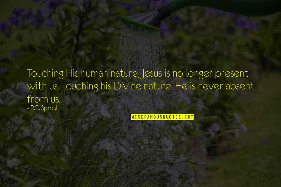 Being Controlled In A Relationship Quotes By R.C. Sproul: Touching His human nature, Jesus is no longer Being Controlled In A Relationship Quotes By R.C. Sproul: Touching His human nature, Jesus is no longer