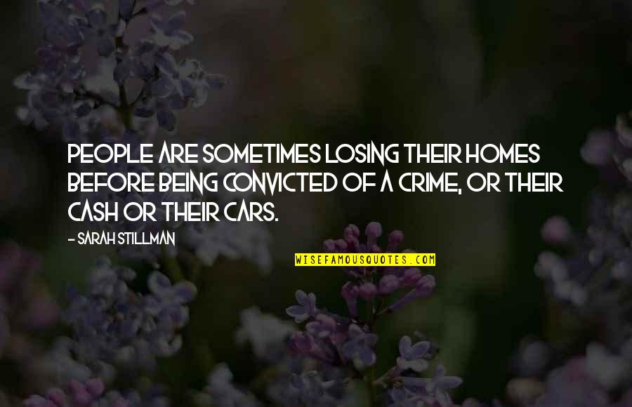 Being Convicted Quotes By Sarah Stillman: People are sometimes losing their homes before being