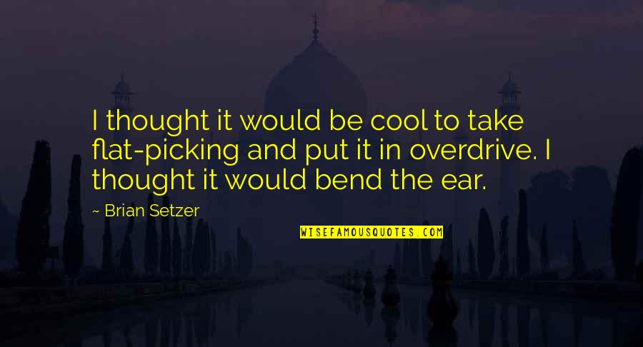 Being Cool Quotes By Brian Setzer: I thought it would be cool to take