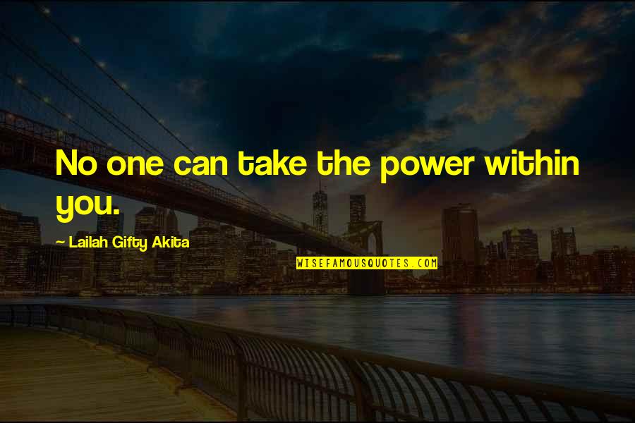 Being Corny Quotes By Lailah Gifty Akita: No one can take the power within you.