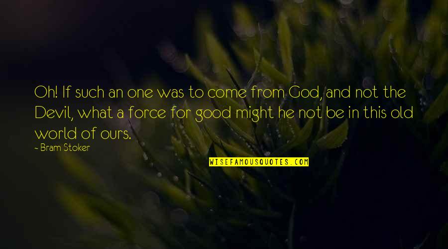 Being Crazy About Someone Quotes By Bram Stoker: Oh! If such an one was to come
