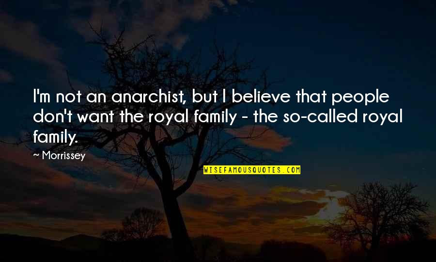 Being Crazy About Someone Quotes By Morrissey: I'm not an anarchist, but I believe that