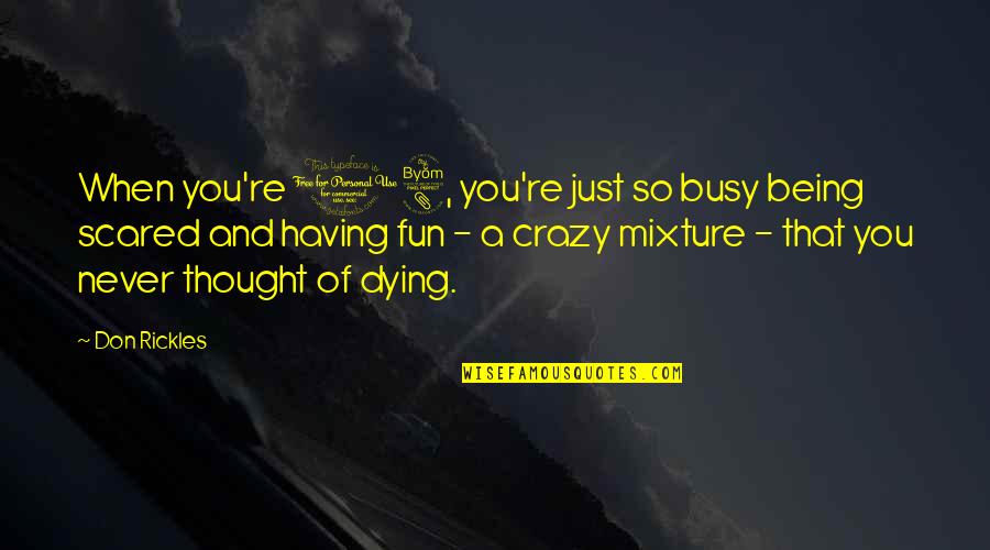 Being Crazy And Having Fun Quotes By Don Rickles: When you're 18, you're just so busy being