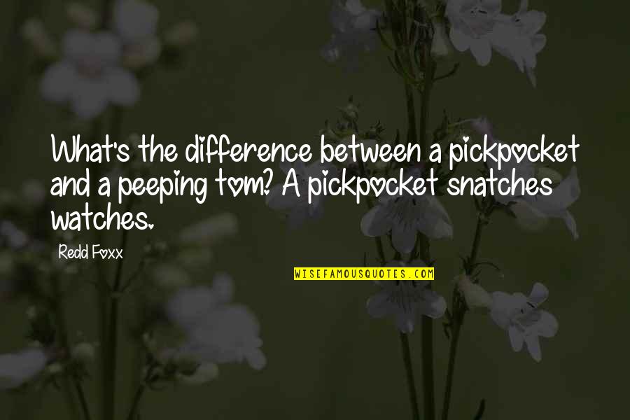 Being Crazy And Weird Quotes By Redd Foxx: What's the difference between a pickpocket and a