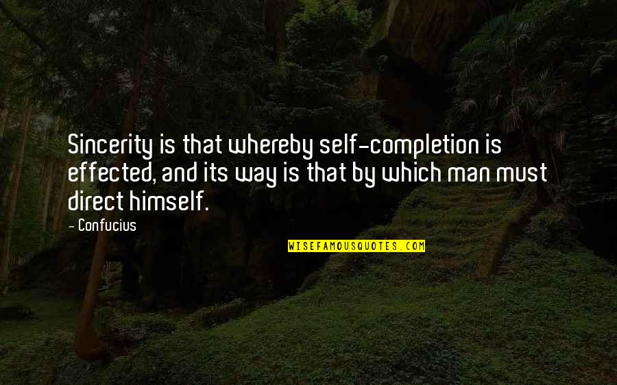 Being Crazy Girl Quotes By Confucius: Sincerity is that whereby self-completion is effected, and