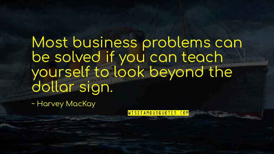 Being Crazy In A Good Way Quotes By Harvey MacKay: Most business problems can be solved if you