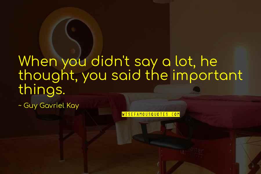 Being Crazy In Love With Him Quotes By Guy Gavriel Kay: When you didn't say a lot, he thought, Being Crazy In Love With Him Quotes By Guy Gavriel Kay: When you didn't say a lot, he thought,