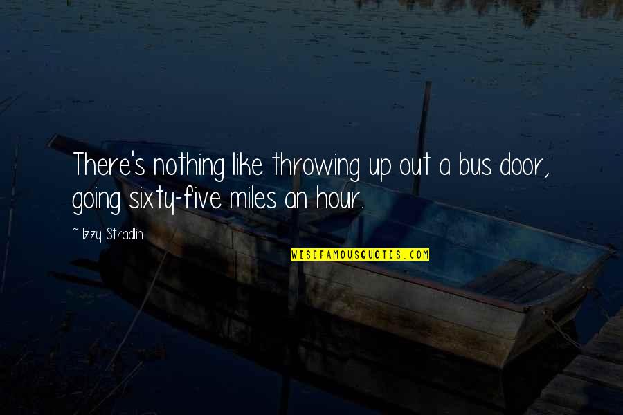 Being Crazy Over Someone Quotes By Izzy Stradlin: There's nothing like throwing up out a bus