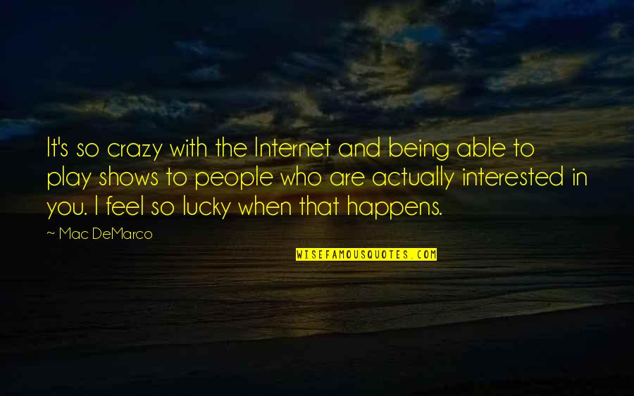 Being Crazy Quotes By Mac DeMarco: It's so crazy with the Internet and being