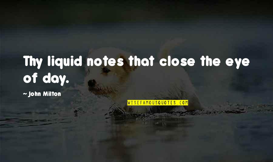 Being Crazy With Your Sister Quotes By John Milton: Thy liquid notes that close the eye of Being Crazy With Your Sister Quotes By John Milton: Thy liquid notes that close the eye of