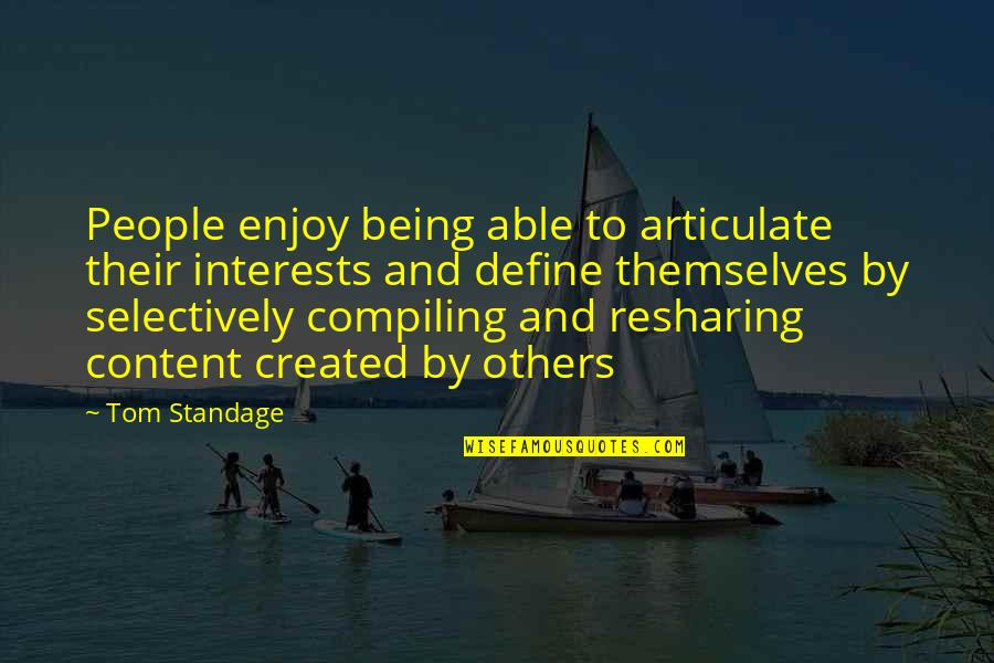 Being Created Quotes By Tom Standage: People enjoy being able to articulate their interests