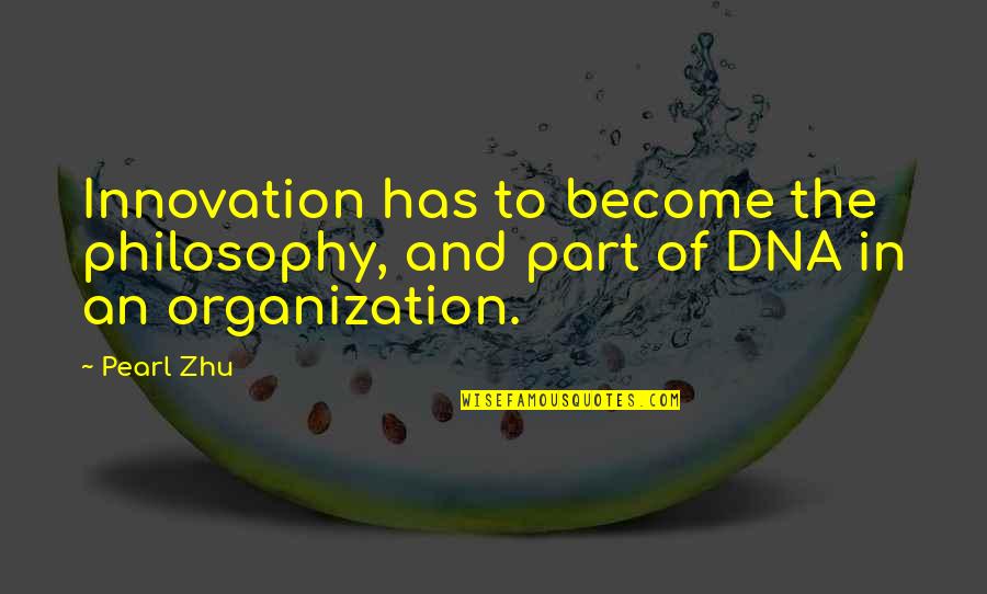 Being Creative In Life Quotes By Pearl Zhu: Innovation has to become the philosophy, and part