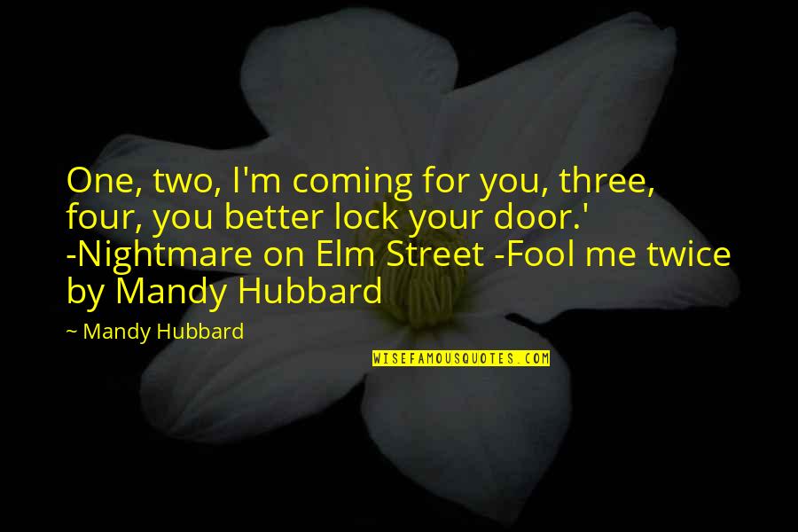 Being Cross Faded Quotes By Mandy Hubbard: One, two, I'm coming for you, three, four,
