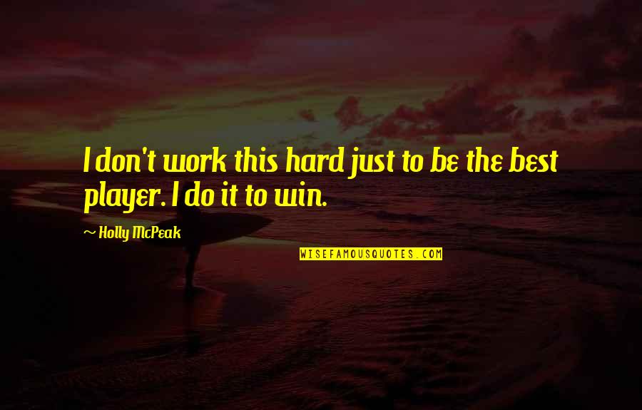 Being Crucified With Christ Quotes By Holly McPeak: I don't work this hard just to be