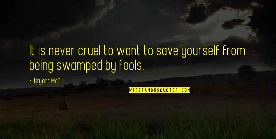 Being Cruel Quotes By Bryant McGill: It is never cruel to want to save