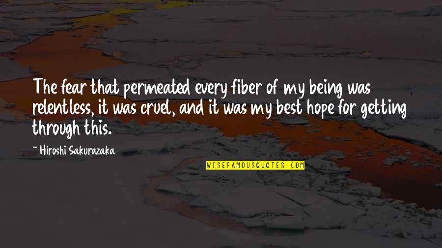 Being Cruel Quotes By Hiroshi Sakurazaka: The fear that permeated every fiber of my