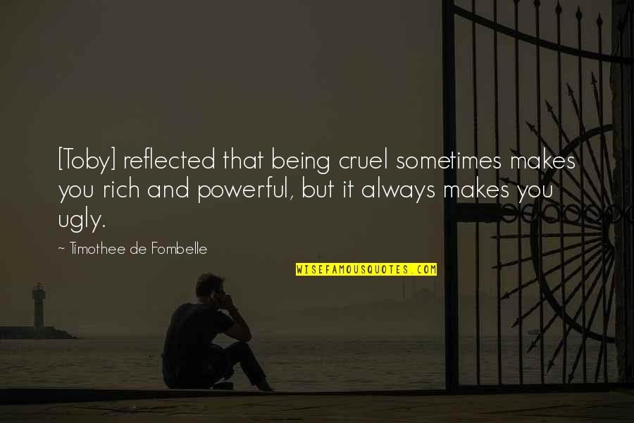 Being Cruel Quotes By Timothee De Fombelle: [Toby] reflected that being cruel sometimes makes you
