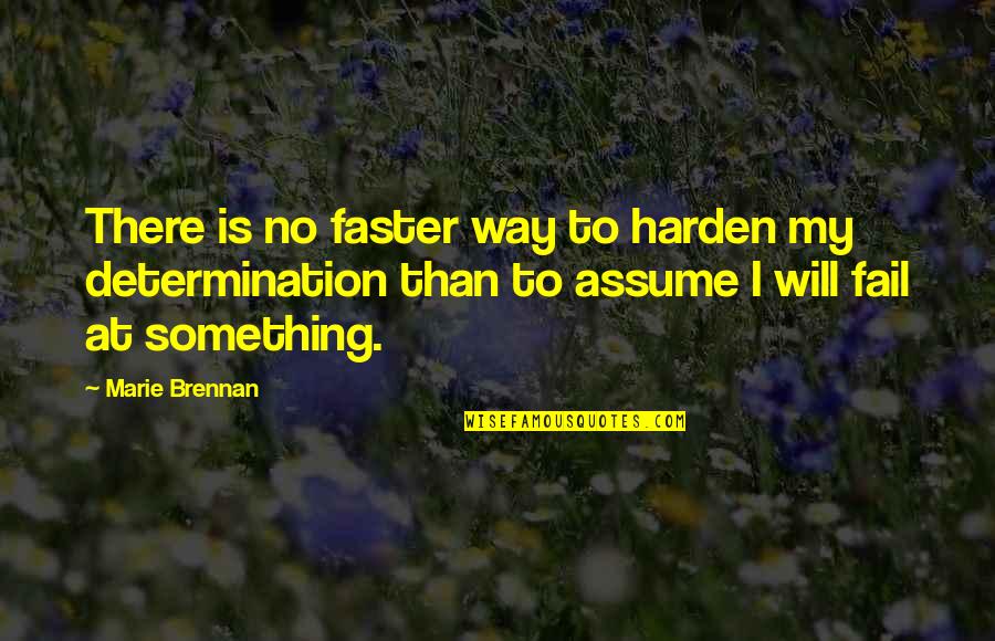 Being Crushed Quotes By Marie Brennan: There is no faster way to harden my