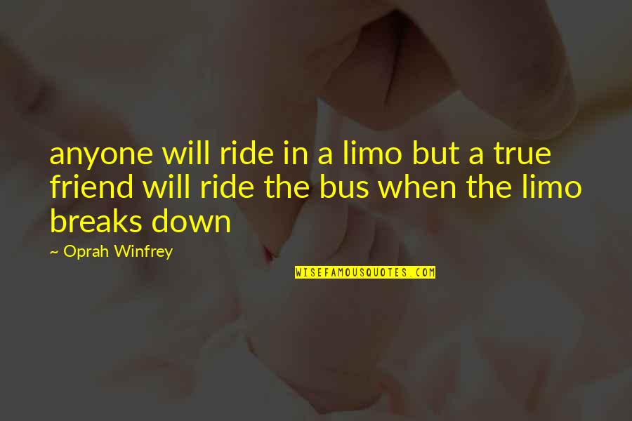 Being Crushed Quotes By Oprah Winfrey: anyone will ride in a limo but a