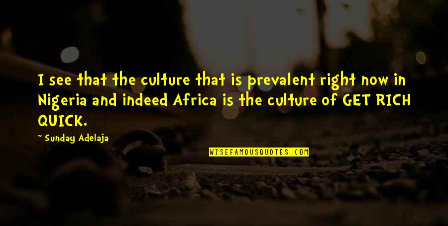 Being Cultured Quotes By Sunday Adelaja: I see that the culture that is prevalent