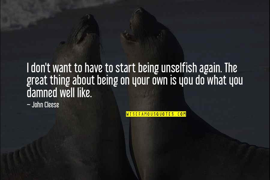 Being Damned Quotes By John Cleese: I don't want to have to start being