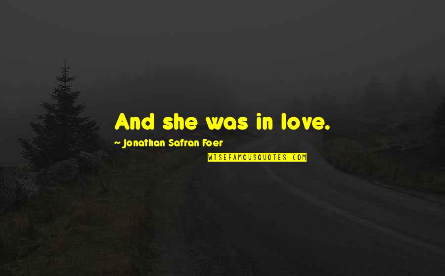 Being Damon Quotes By Jonathan Safran Foer: And she was in love. Being Damon Quotes By Jonathan Safran Foer: And she was in love.