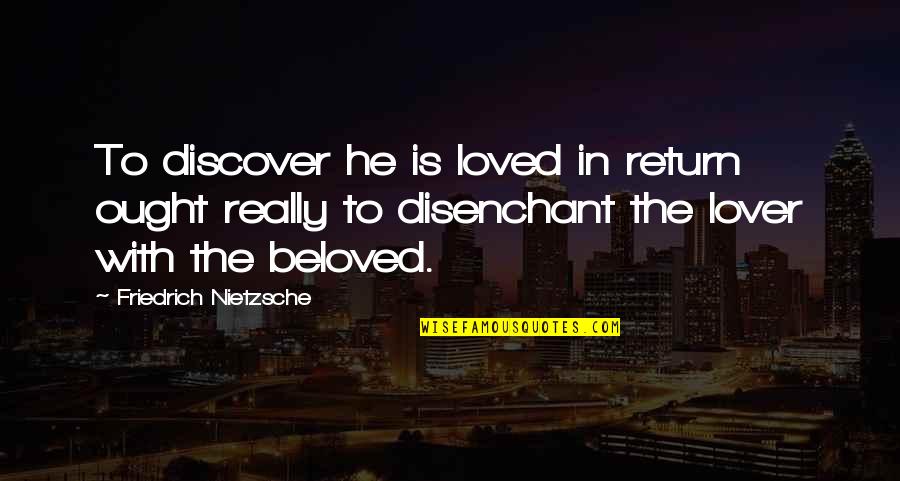 Being Dealt A Good Hand Quotes By Friedrich Nietzsche: To discover he is loved in return ought