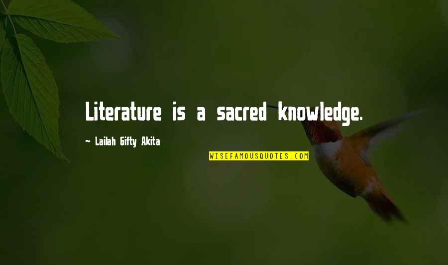 Being Dealt Bad Cards Quotes By Lailah Gifty Akita: Literature is a sacred knowledge.