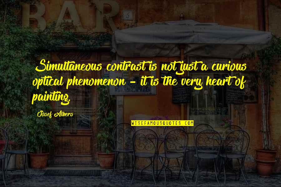 Being Dedicated Quotes By Josef Albers: Simultaneous contrast is not just a curious optical Being Dedicated Quotes By Josef Albers: Simultaneous contrast is not just a curious optical