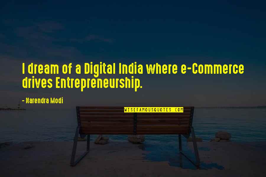 Being Dedicated To Someone Quotes By Narendra Modi: I dream of a Digital India where e-Commerce
