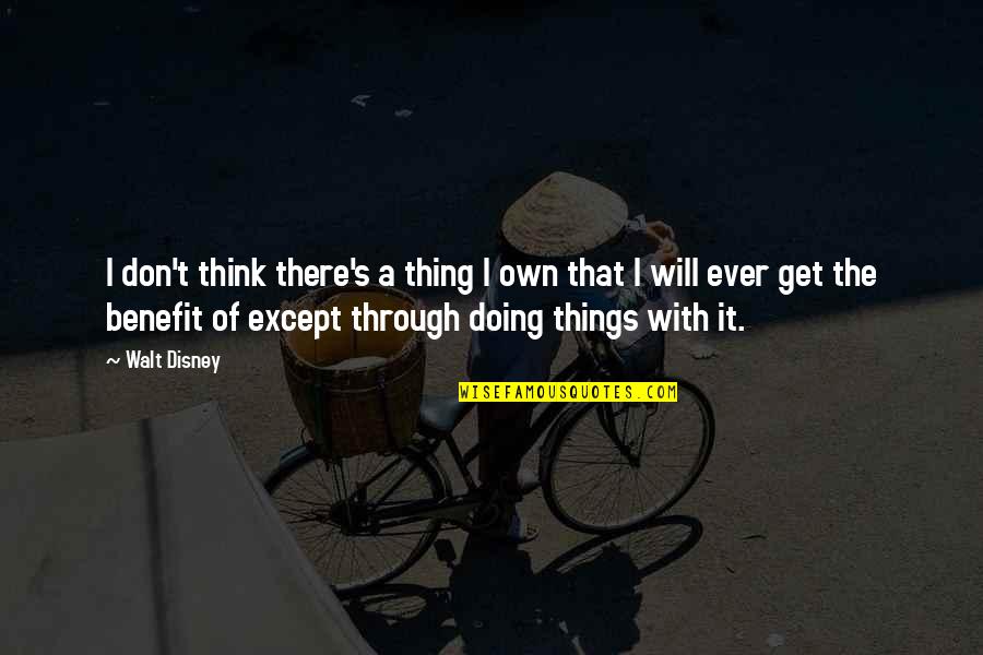 Being Defeated In Sports Quotes By Walt Disney: I don't think there's a thing I own