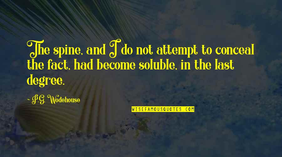 Being Defeated Quotes By P.G. Wodehouse: The spine, and I do not attempt to