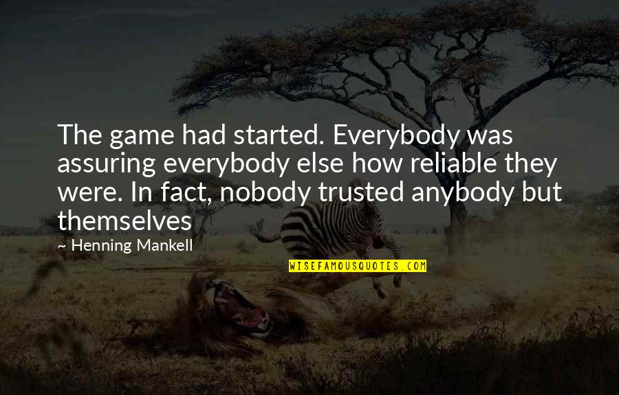 Being Dependent On God Quotes By Henning Mankell: The game had started. Everybody was assuring everybody