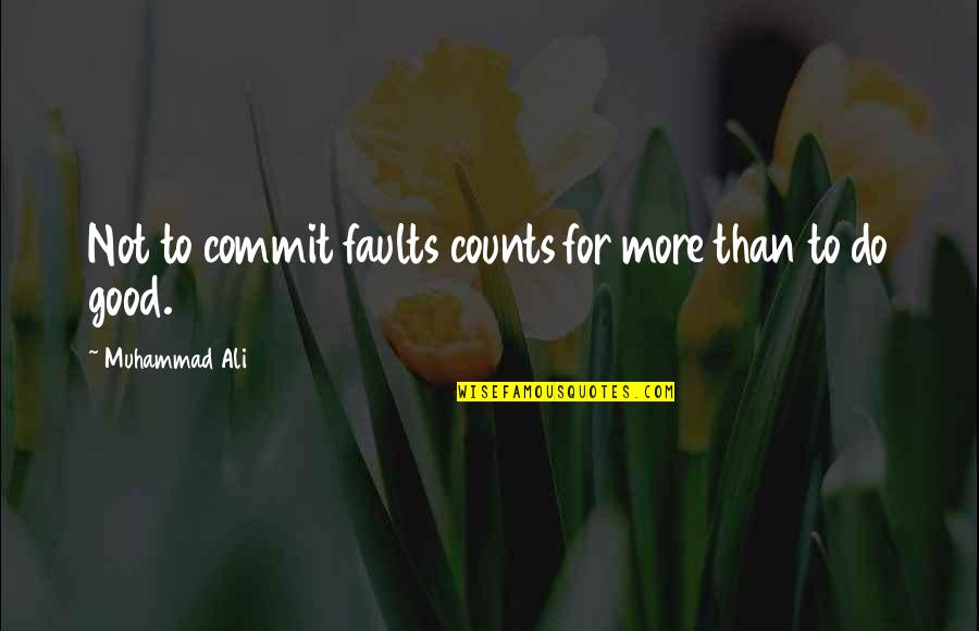 Being Dependent On God Quotes By Muhammad Ali: Not to commit faults counts for more than