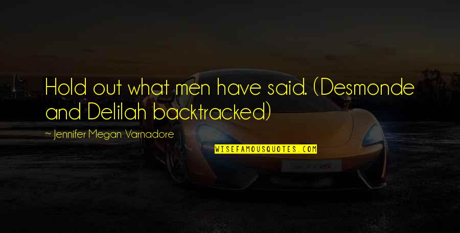 Being Depressed But Not Showing It Quotes By Jennifer Megan Varnadore: Hold out what men have said. (Desmonde and Being Depressed But Not Showing It Quotes By Jennifer Megan Varnadore: Hold out what men have said. (Desmonde and