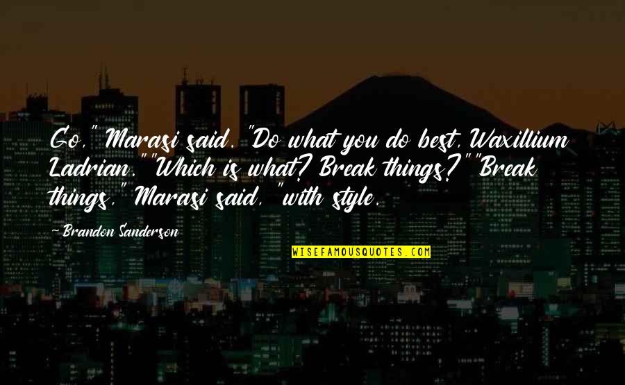 Being Despondent Quotes By Brandon Sanderson: Go," Marasi said. "Do what you do best,