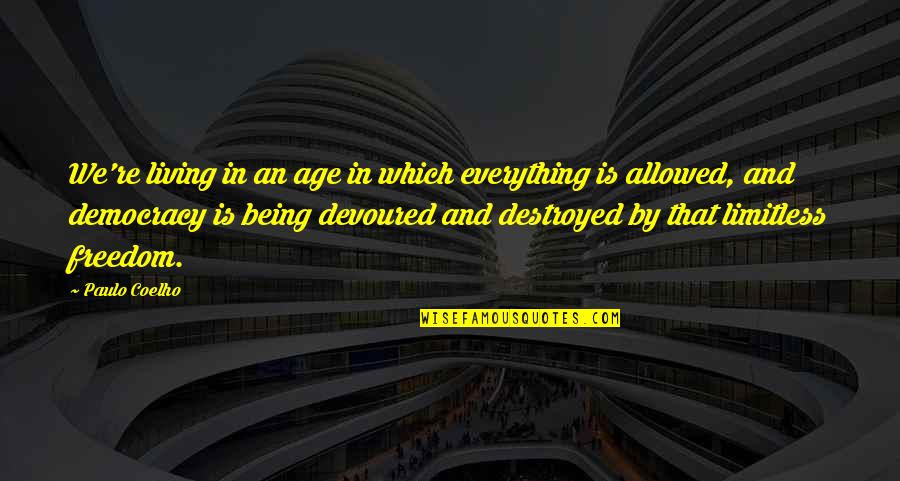 Being Destroyed From Within Quotes By Paulo Coelho: We're living in an age in which everything