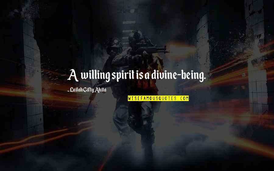 Being Determined Quotes By Lailah Gifty Akita: A willing spirit is a divine-being.