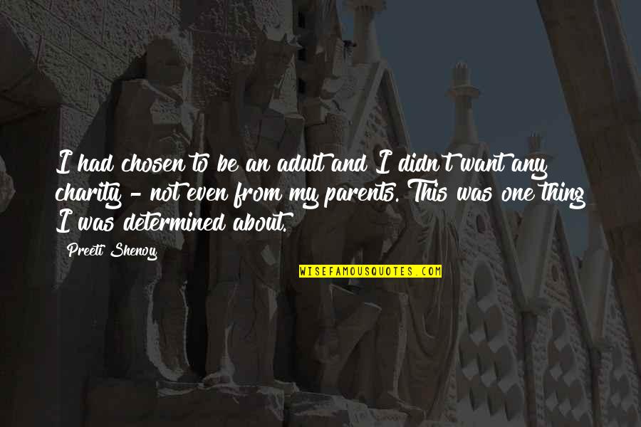 Being Determined Quotes By Preeti Shenoy: I had chosen to be an adult and
