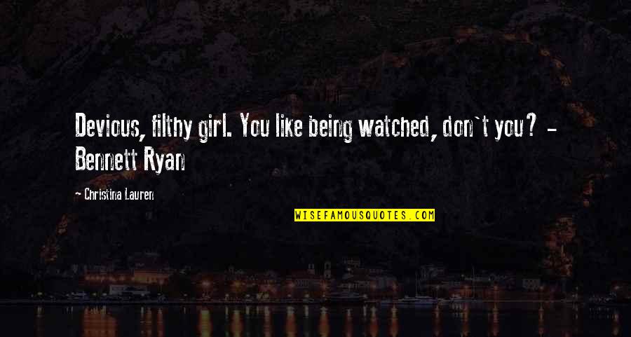 Being Devious Quotes By Christina Lauren: Devious, filthy girl. You like being watched, don't