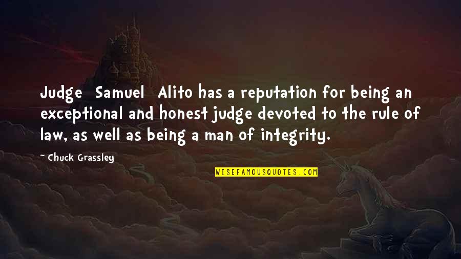 Being Devoted Quotes By Chuck Grassley: Judge [Samuel] Alito has a reputation for being