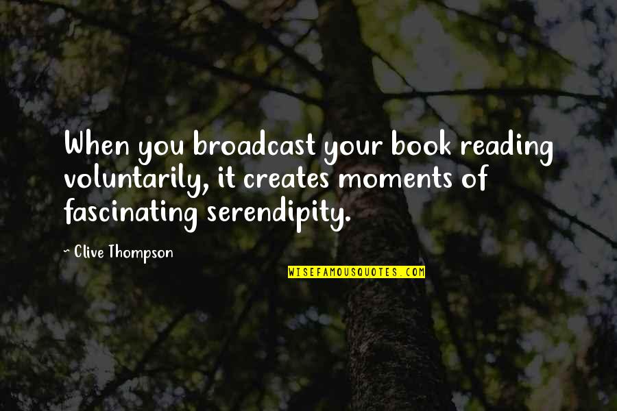 Being Diagnosed Quotes By Clive Thompson: When you broadcast your book reading voluntarily, it