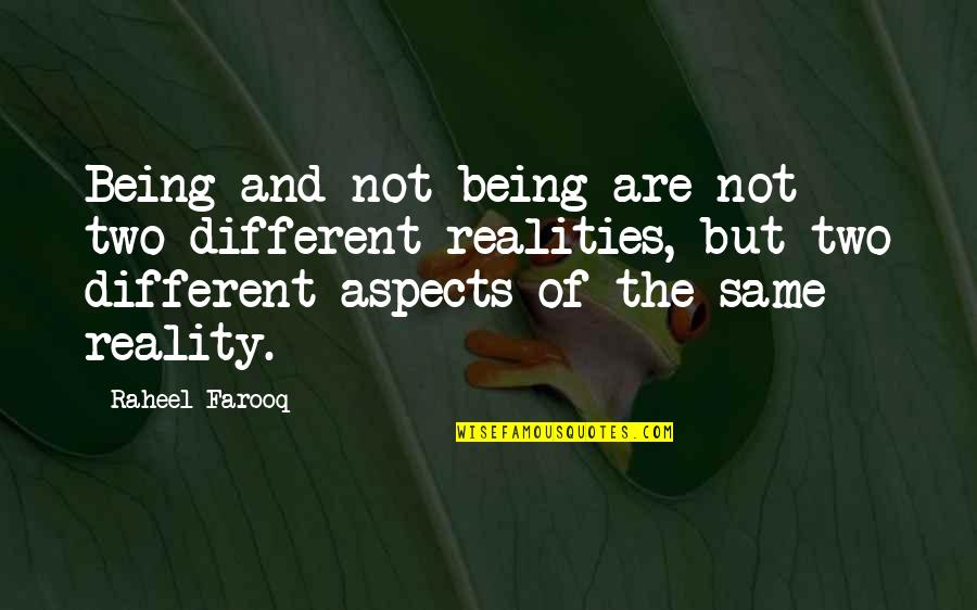 Being Different And The Same Quotes By Raheel Farooq: Being and not being are not two different